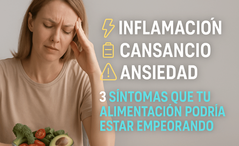 3 síntomas que tu alimentación podría estar empeorando